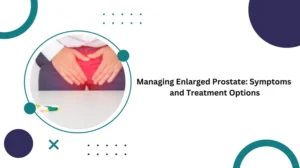 managing enlarged prostate symptoms and treatment options